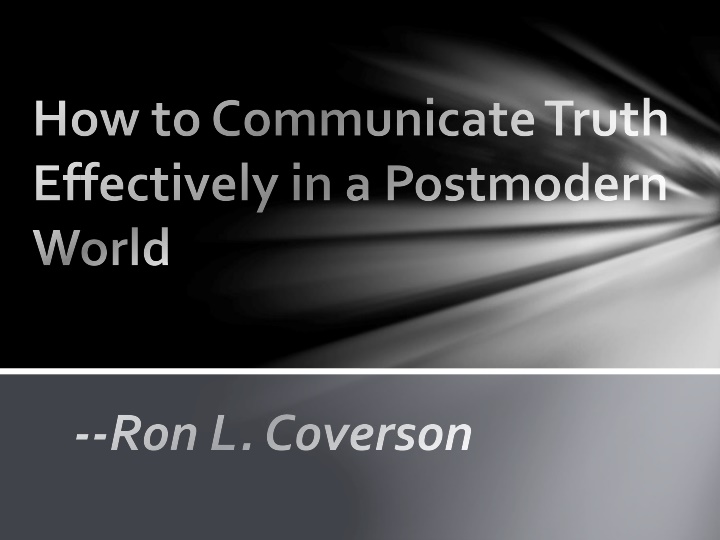 How to Communicate Truth Effectively in a Postmodern World