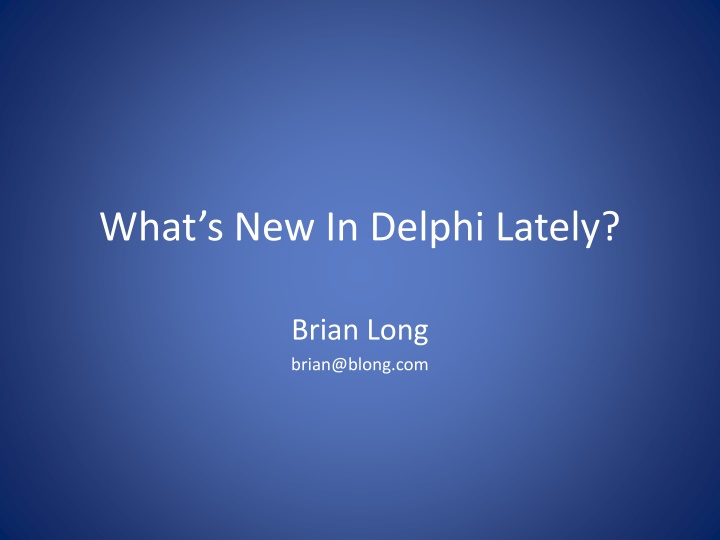 Recent Releases and New Features in Delphi