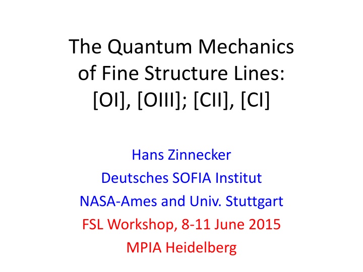 The Quantum Mechanics  of Fine Structure Lines: [OI], [OIII]; [CII], [CI]