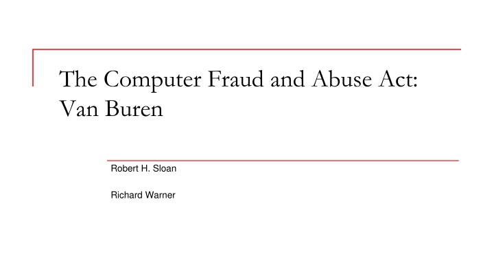 The Computer Fraud and Abuse Act: Van Buren