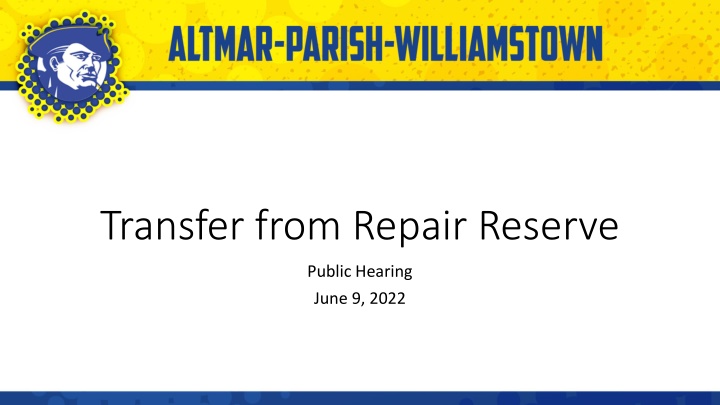 Public Hearing on Transfer of Repair Reserve Funds