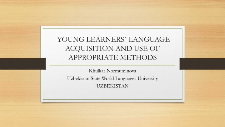 YOUNG LEARNERS` LANGUAGE  ACQUISITION AND USE OF  APPROPRIATE METHODS