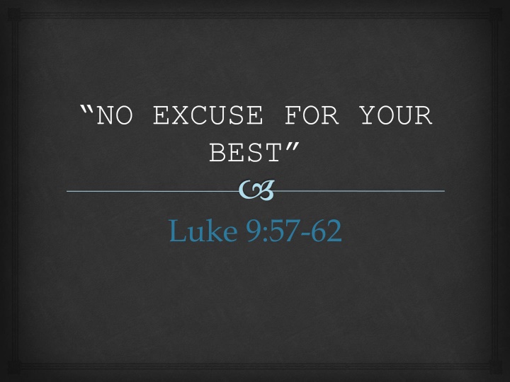 “NO EXCUSE FOR YOUR  BEST”