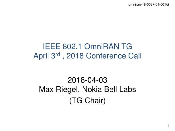 IEEE 802.1 OmniRAN TG Conference Call April 3rd, 2018