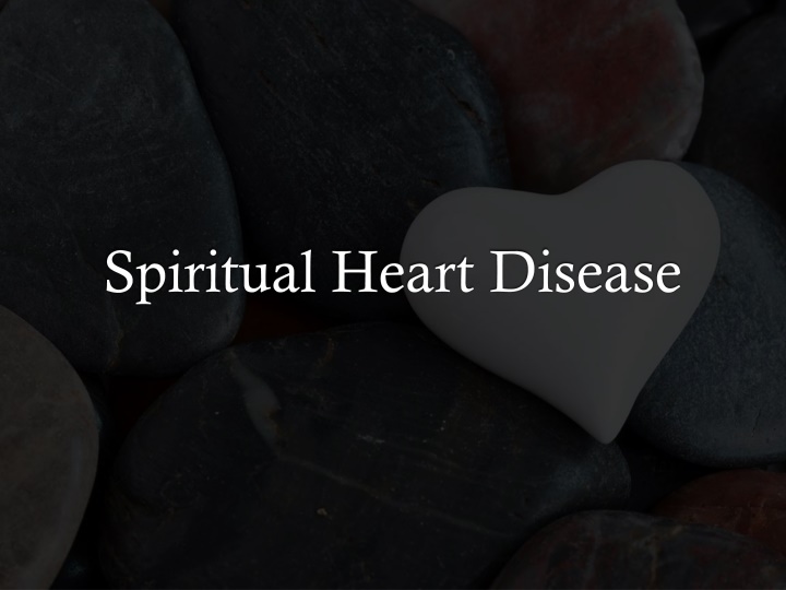 Spiritual Heart Disease: Define, Diagnose, Treat