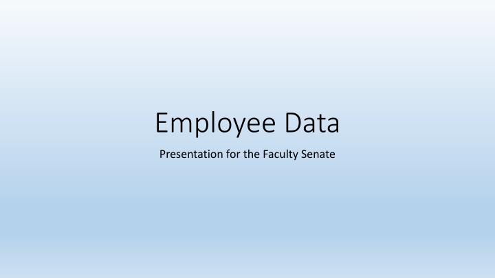 Employee Data Presentation for the Faculty Senate