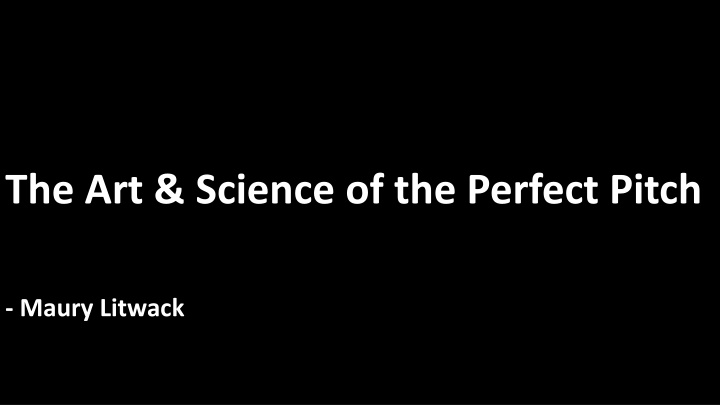 Perfecting Pitch: Art & Science