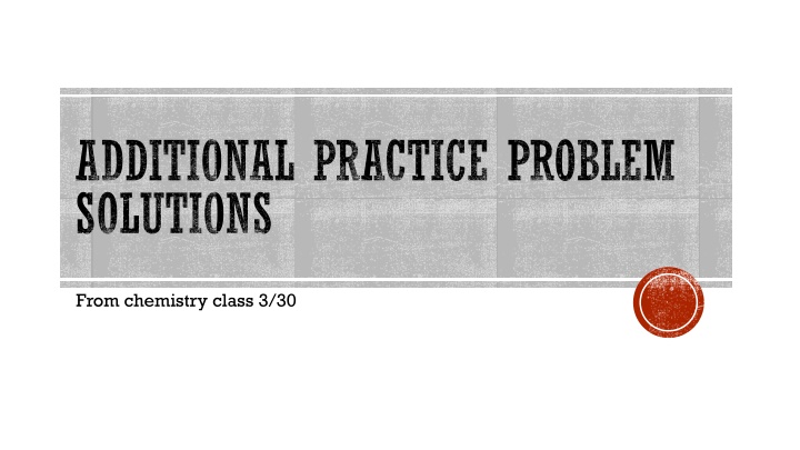 Chemistry Class Additional Practice Problems Solutions
