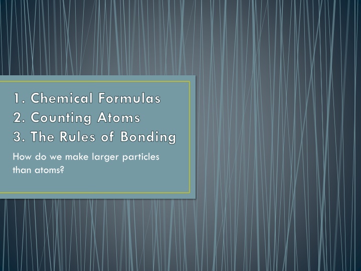 Chemical Formulas and Rules of Bonding