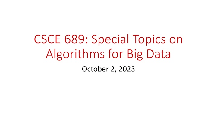 Algorithms for Big Data: Special Topics on CSCE 689