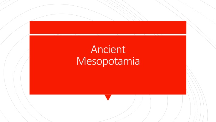Intriguing Aspects of Ancient Mesopotamia and Beyond