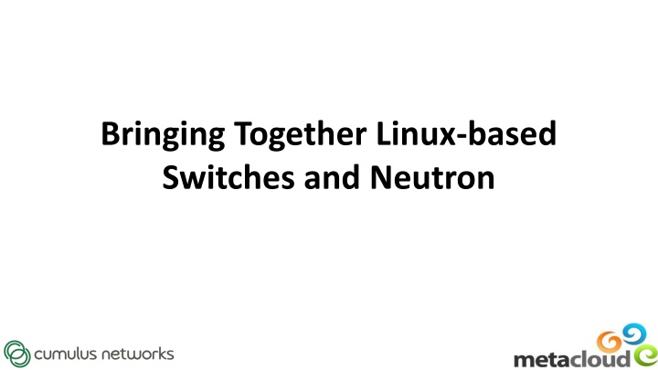 Bringing Together Linux-based Switches and Neutron