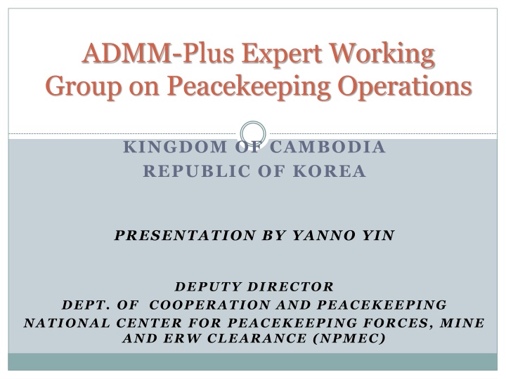 ADMM-Plus Peacekeeping Operations Working Group: Cambodia-Korea Presentation