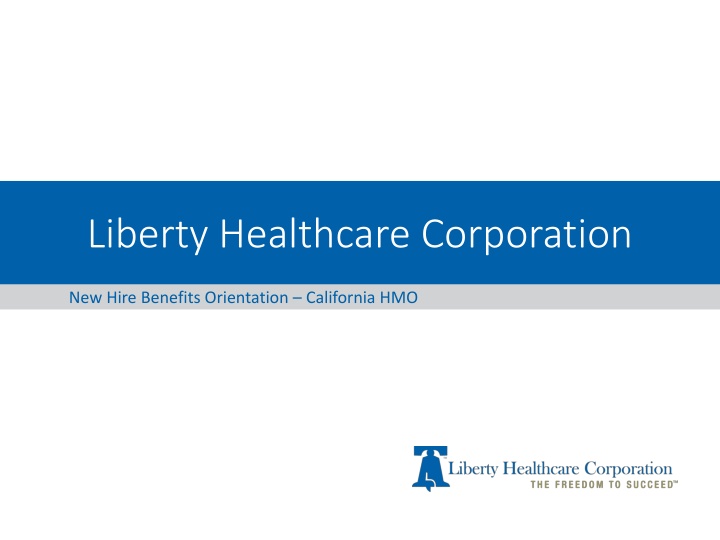Liberty Healthcare Corporation New Hire Benefits Overview