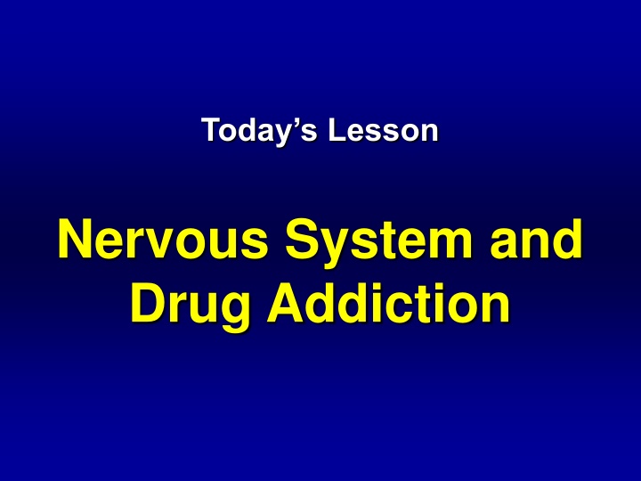Lesson on Nervous System & Drug Addiction