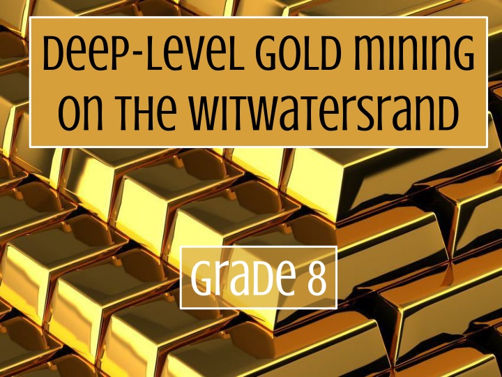 Gold Mining on the Witwatersrand - A Historical Perspective