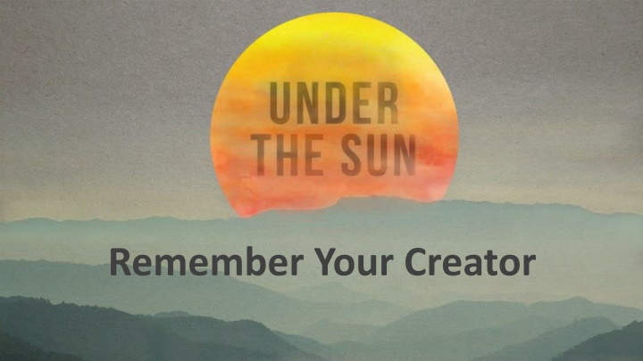 Remember Your Creator - Finding Meaning and Purpose in Life