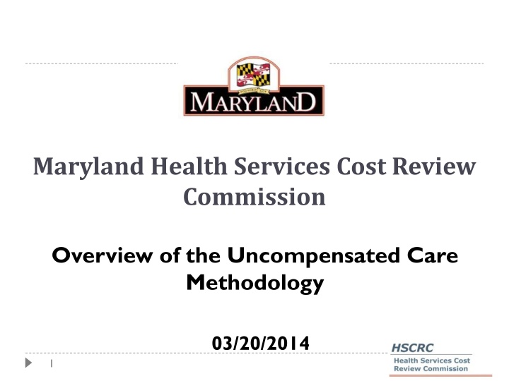 Maryland Health Services Cost Review Commission Overview of the Uncompensated Care Methodology
