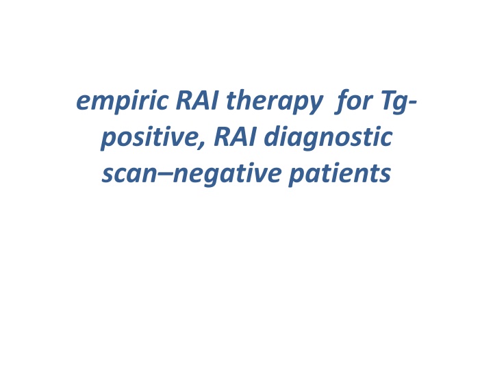 Empiric RAI Therapy for Tg-Positive Patients
