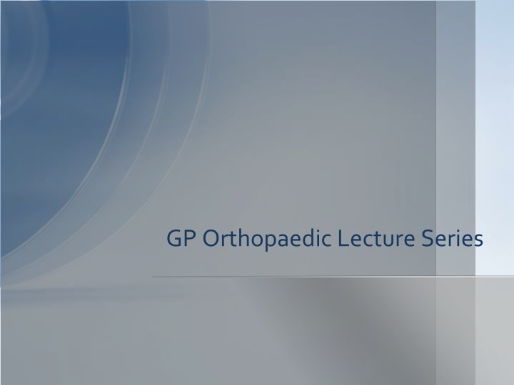 GP Orthopaedic Lecture Series - Common Hand and Wrist Conditions