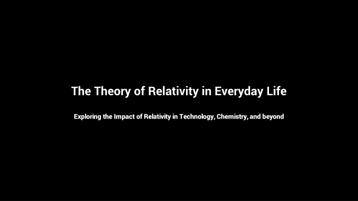 Impact of Relativity on Technology and Beyond