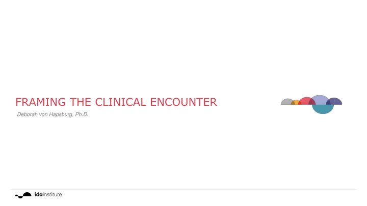 FRAMING THE CLINICAL ENCOUNTER
