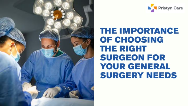 Pristyn Care: Importance of Choosing the Right Surgeon for Your General Surgery