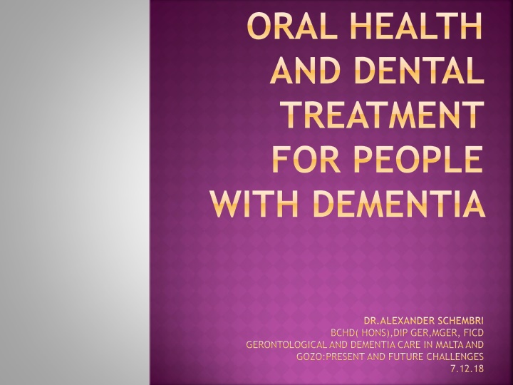 ORAL HEALTH AND DENTAL TREATMENT FOR PEOPLE WITH DEMENTIA