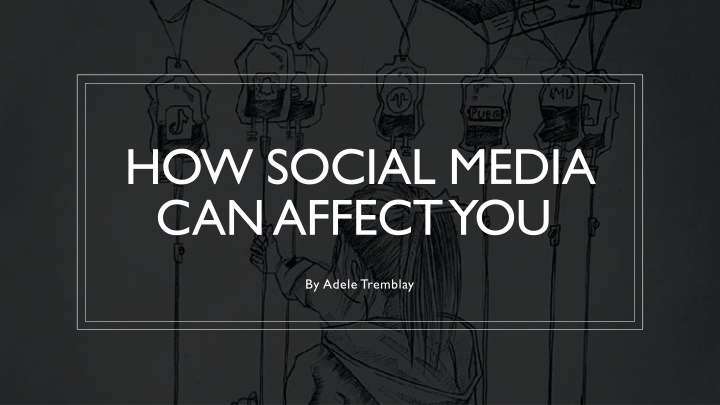 HOW SOCIAL MEDIA  CAN AFFECT YOU