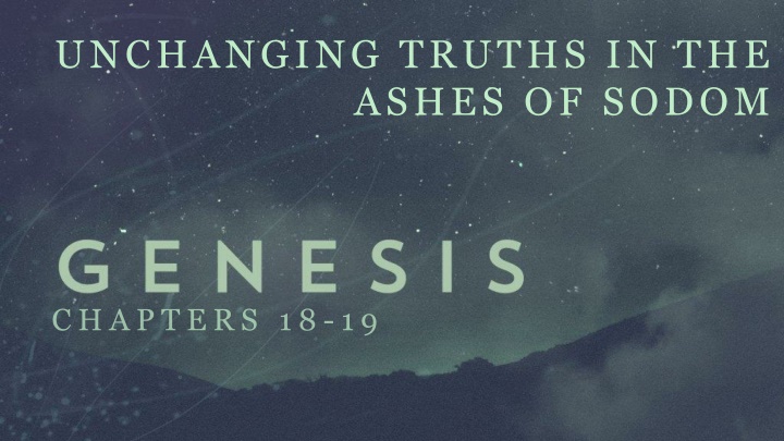UNCHANGING TRUTHS IN THE  ASHES OF SODOM