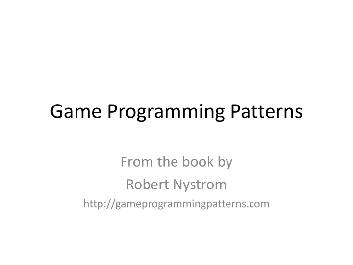 Game Programming Patterns by Robert Nystrom - Design Patterns and Advice