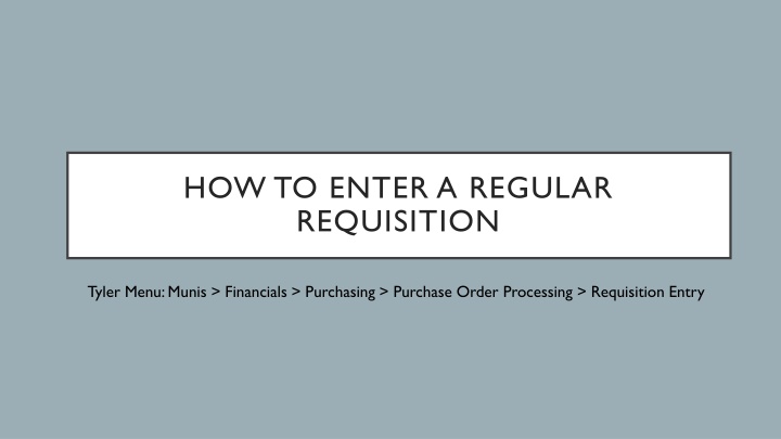 Regular Requisition Entry Process in Munis Financials