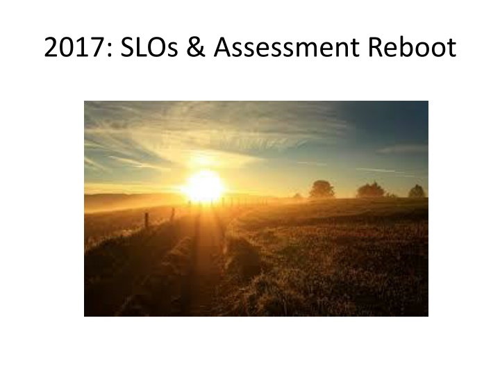 2017: SLOs & Assessment Reboot