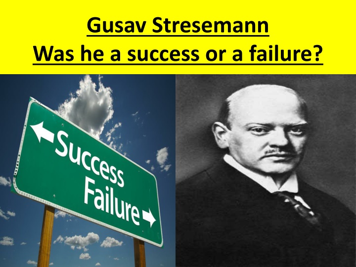 Gusav Stresemann Was he a success or a failure?