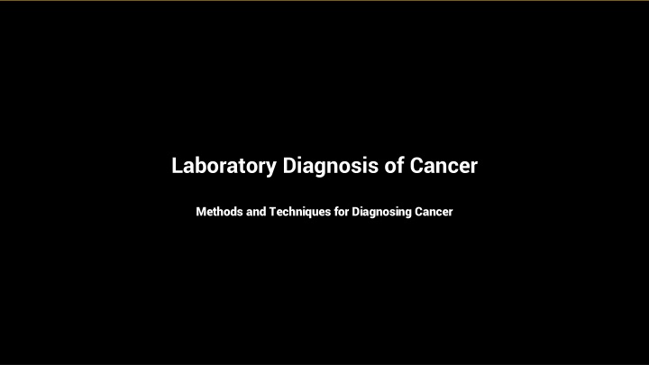 Laboratory Diagnosis of Cancer