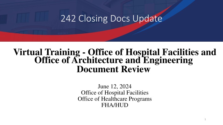 242 Closing Docs Update Virtual Training - Office of Hospital Facilities and Engineering Document Review
