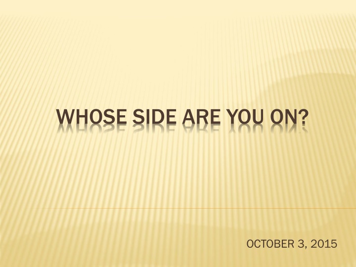 WHOSE SIDE ARE YOU ON?