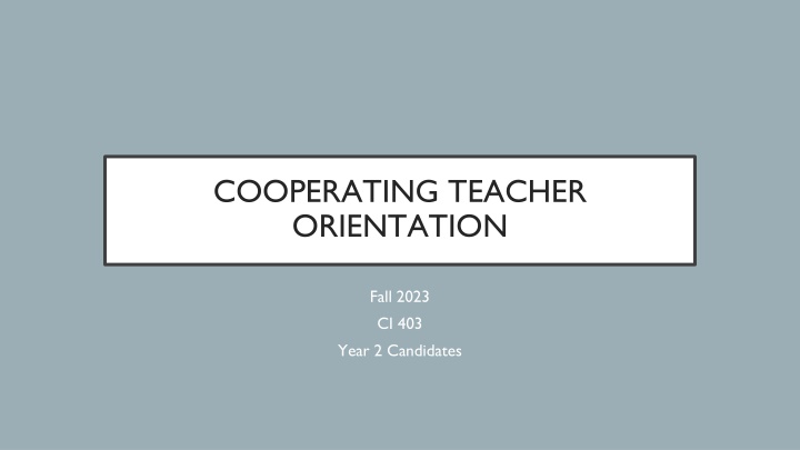 Cooperating Teacher Orientation Fall 2023 Executive Overview