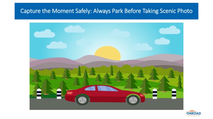 Capture the Moment Safely Always Park Before Taking Scenic Photo