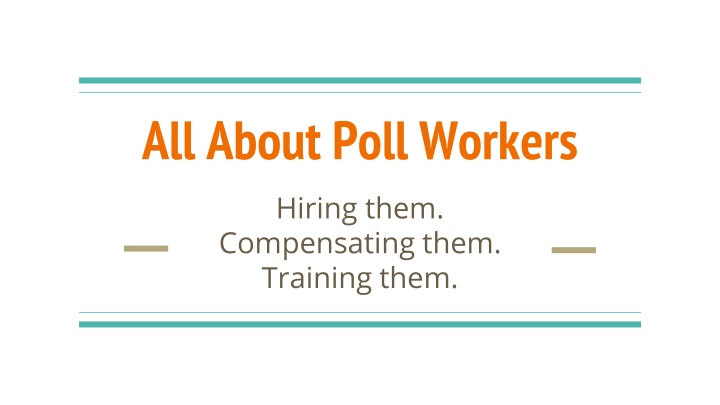 All About Poll Workers: Hiring, Compensating, Training