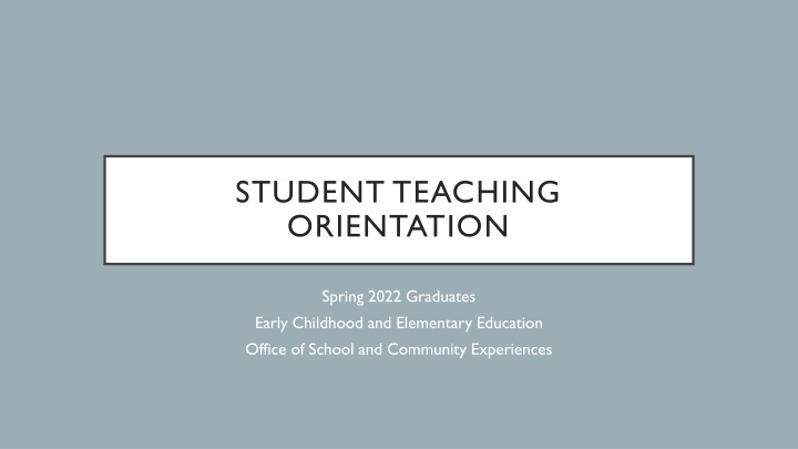 Student Teaching Orientation for Early Childhood and Elementary Education Graduates