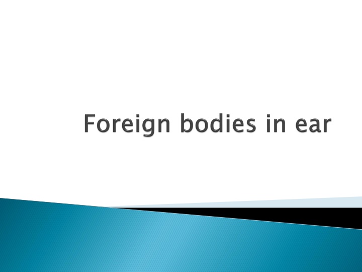 Foreign Bodies in the Ear: Symptoms and Removal Methods