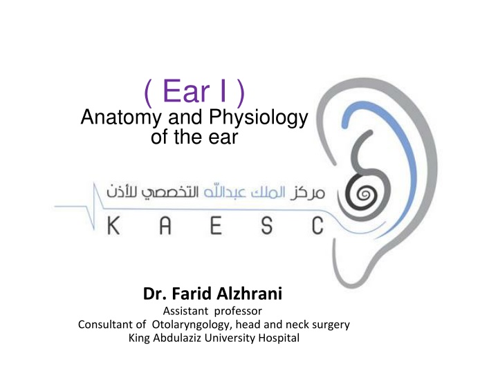 Anatomy and Physiology of the Ear by Dr. Farid Alzhrani