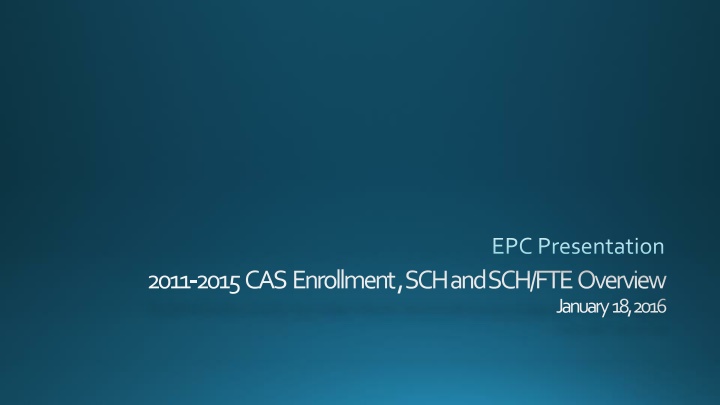 EPC Presentation 2011-2015 CAS Enrollment & Student Credit Hours Overview