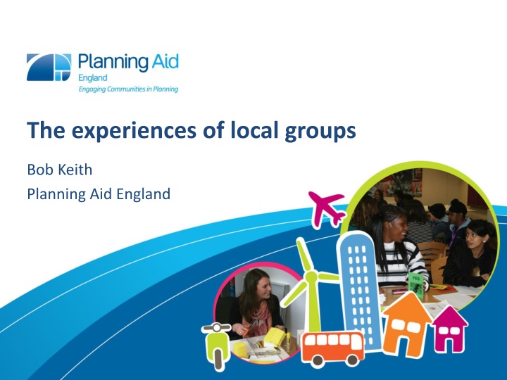 Local Group Experiences: Bob Keith Planning Aid England