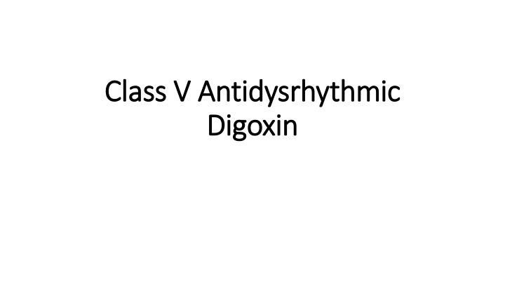 Overview of Digoxin and Digitoxin in Cardiac Health