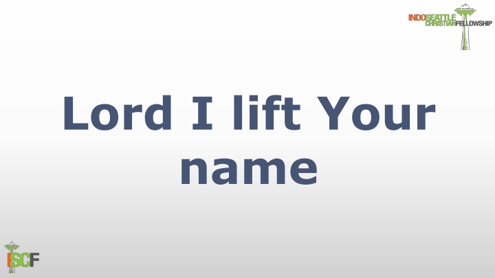 Lord I lift Your  name