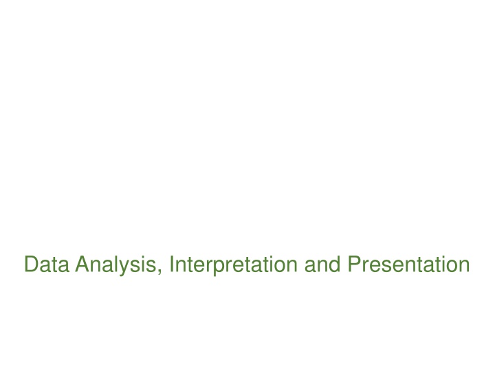 Data Analysis, Interpretation and Presentation