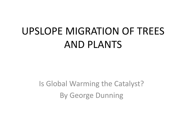 UPSLOPE MIGRATION OF TREES  AND PLANTS