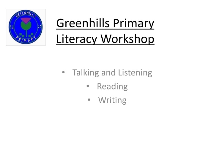 Greenhills Primary Literacy Workshop - Talking, Listening, Reading, Writing